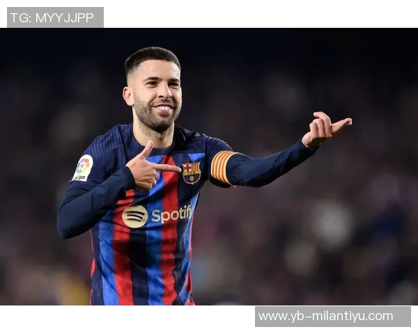 巴萨传奇后卫阿尔巴宣布赛季末退役告别绿茵生涯